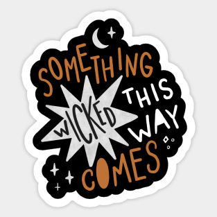 Something Wicked This Way Comes Sticker